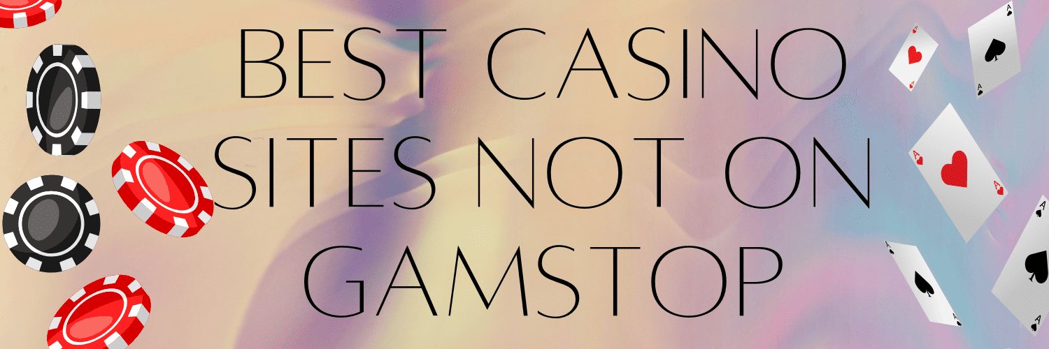 Exploring Casinos Not Registered on Gamstop -605319092
