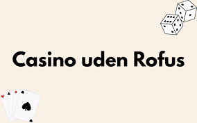 Fordele ved Casino Online uden om Rufus Fordele ved Casino Online uden om Rufus